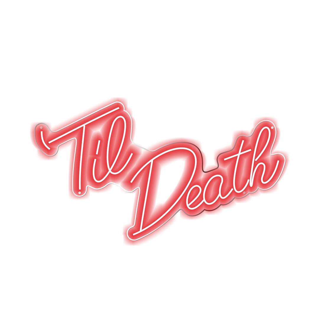 Till Death LED Neon Sign